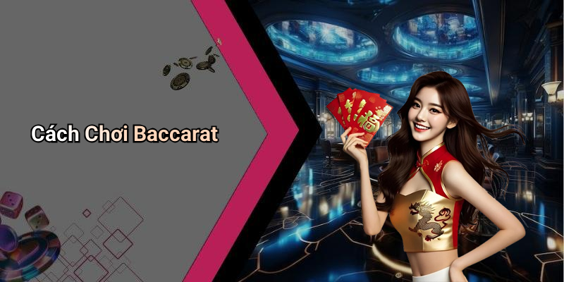 Cách Chơi Baccarat