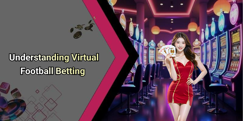 Understanding Virtual Football Betting