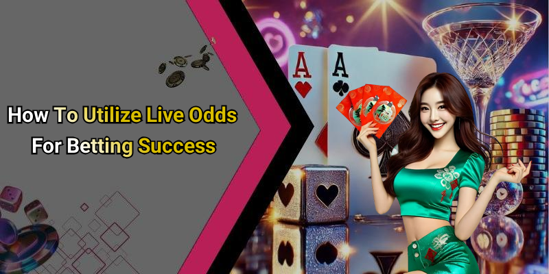 How To Utilize Live Odds For Betting Success