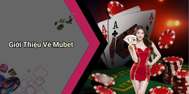 Giới Thiệu Về Mubet