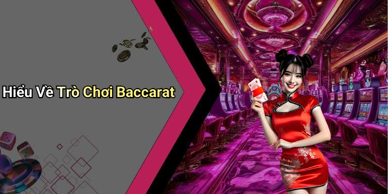 Hiểu Về Trò Chơi Baccarat