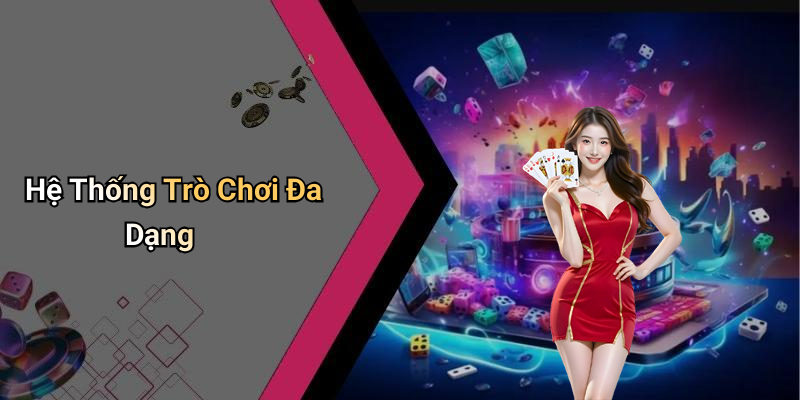 Hệ Thống Trò Chơi Đa Dạng