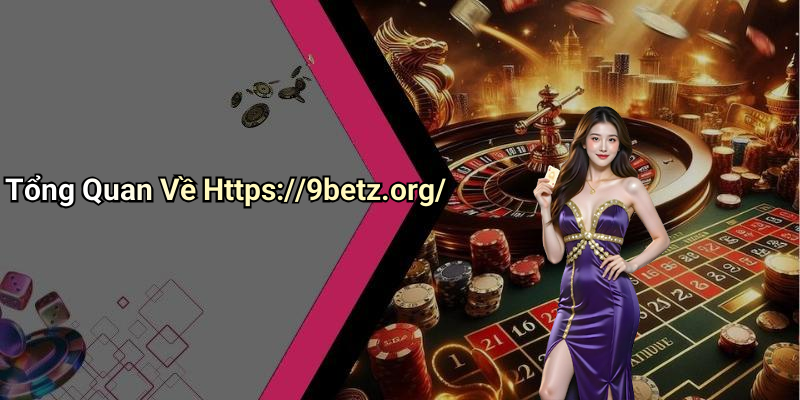 Tổng Quan Về Https://9betz.org/