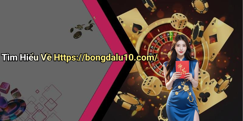 Tìm Hiểu Về Https://bongdalu10.com/
