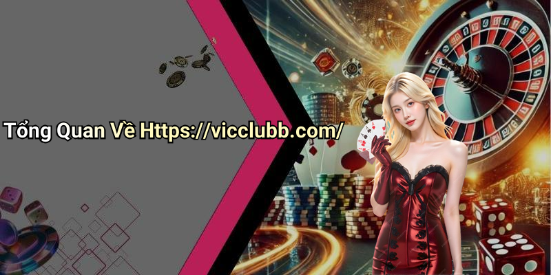 Tổng Quan Về Https://vicclubb.com/