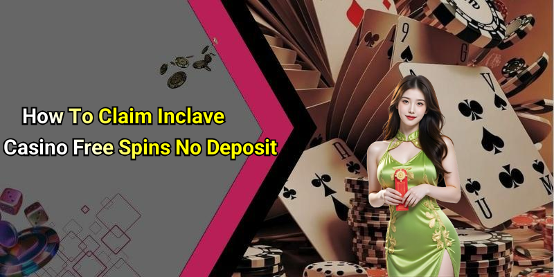 How To Claim Inclave Casino Free Spins No Deposit