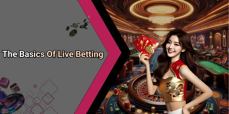The Basics Of Live Betting