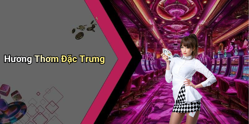 Hương Thơm Đặc Trưng