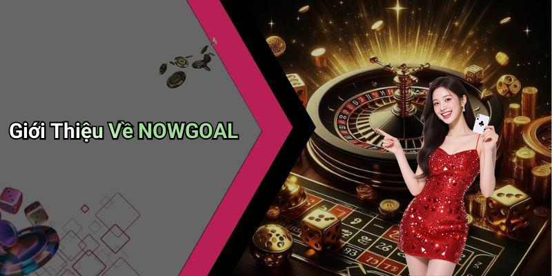 Giới Thiệu Về NOWGOAL