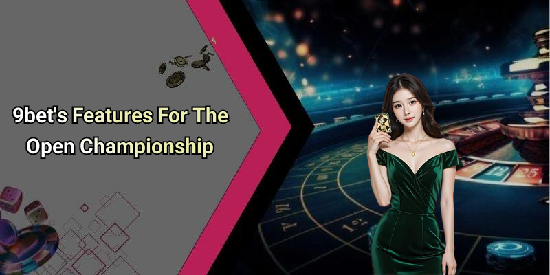 9bet’s Features For The Open Championship