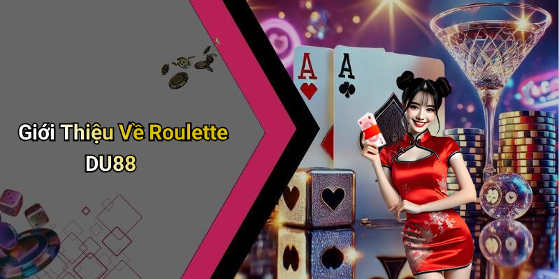Giới Thiệu Về Roulette DU88