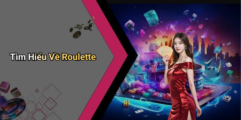 Tìm Hiểu Về Roulette