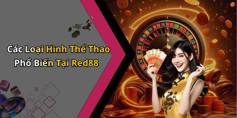 Các Loại Hình Thể Thao Phổ Biến Tại Red88