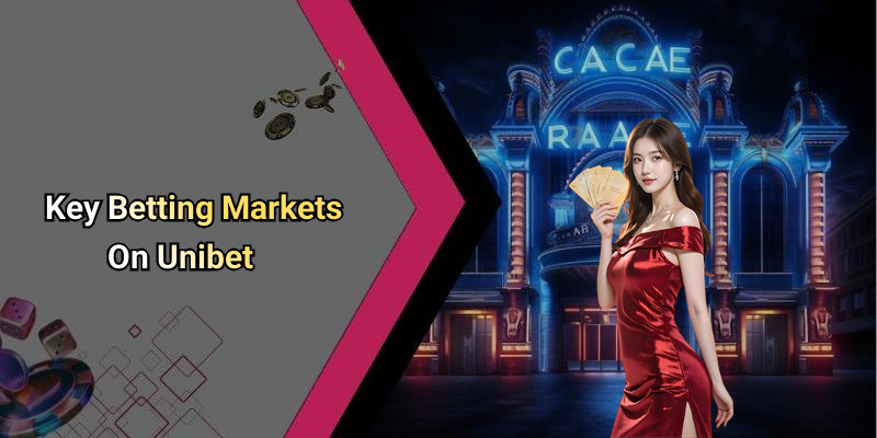Key Betting Markets On Unibet