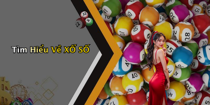 Tìm Hiểu Về XỔ SỐ