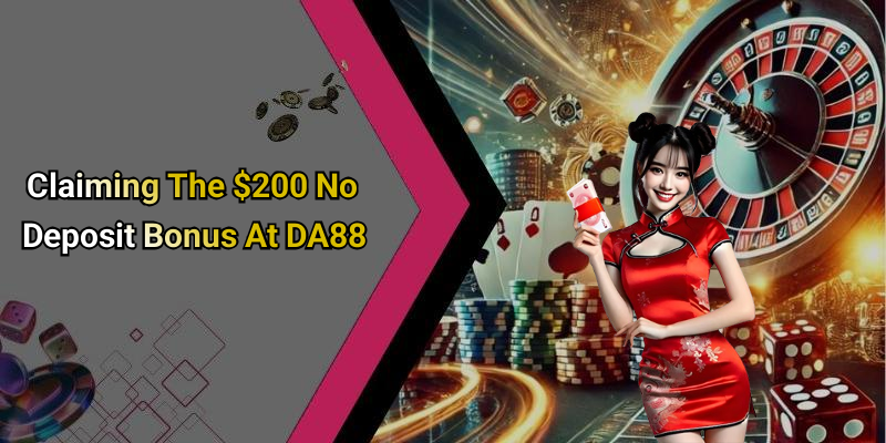 Claiming The $200 No Deposit Bonus At DA88