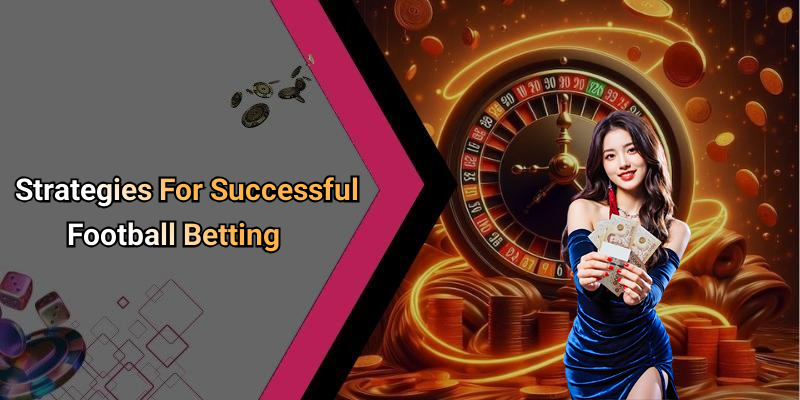 Strategies For Successful Football Betting