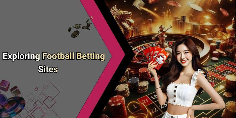 Exploring Football Betting Sites