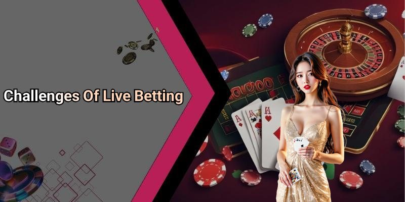 Challenges Of Live Betting
