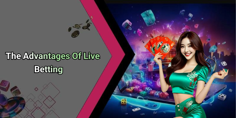 The Advantages Of Live Betting