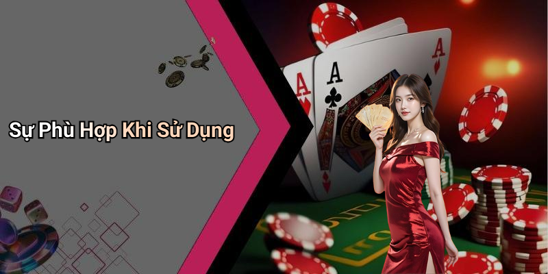 Sự Phù Hợp Khi Sử Dụng
