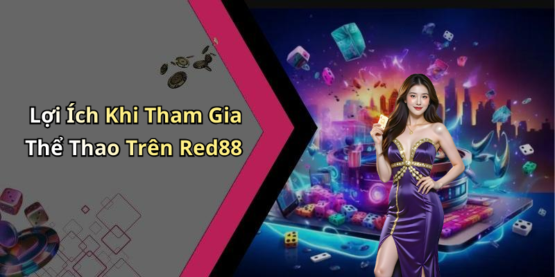 Lợi Ích Khi Tham Gia Thể Thao Trên Red88