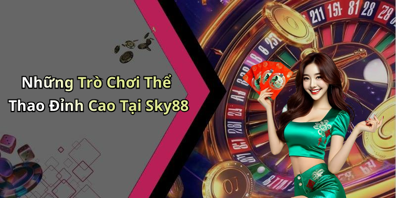 Những Trò Chơi Thể Thao Đỉnh Cao Tại Sky88