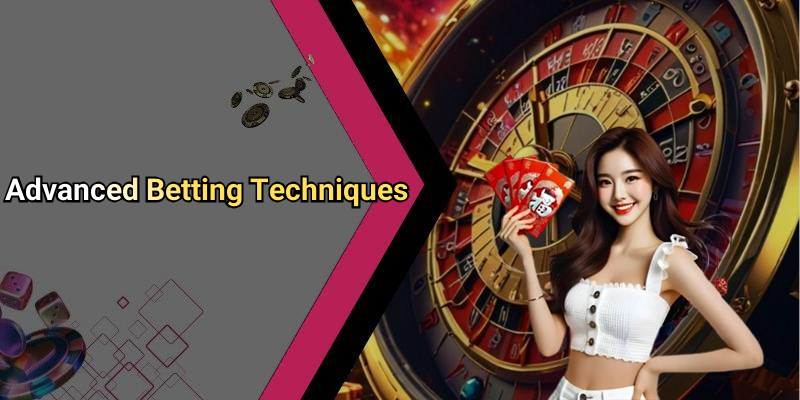 Advanced Betting Techniques