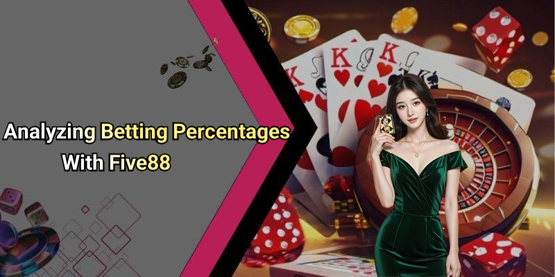 Analyzing Betting Percentages With Five88