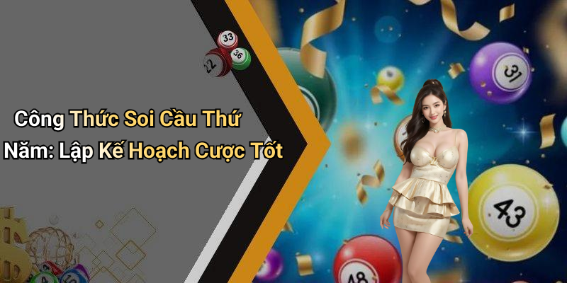 Công Thức Soi Cầu Thứ Năm: Lập Kế Hoạch Cược Tốt
