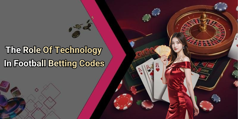The Role Of Technology In Football Betting Codes