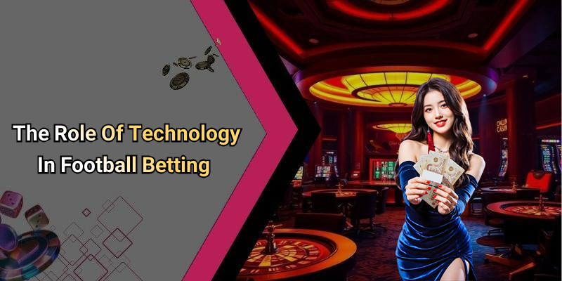 The Role Of Technology In Football Betting