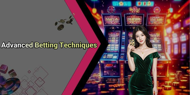 Advanced Betting Techniques