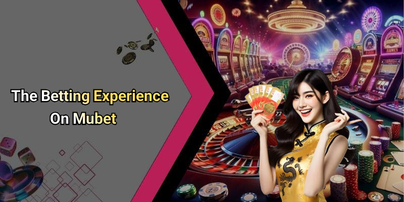 The Betting Experience On Mubet