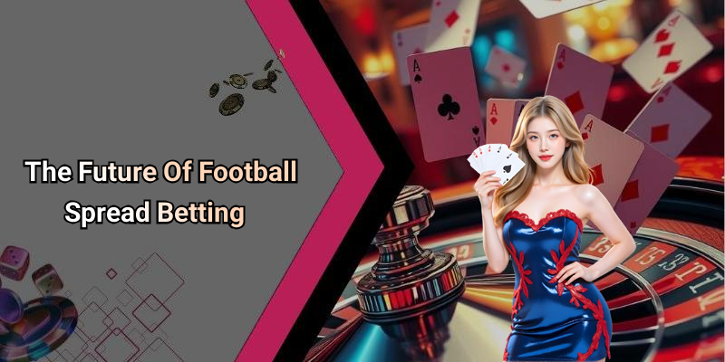 The Future Of Football Spread Betting