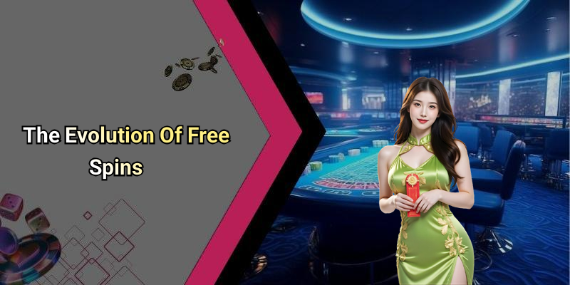 The Evolution Of Free Spins