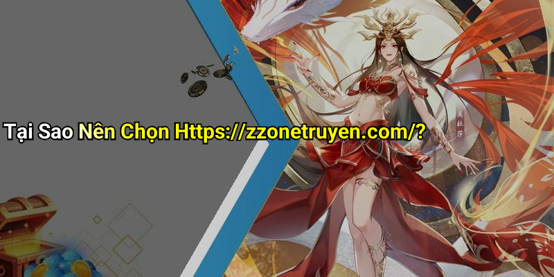 Tại Sao Nên Chọn Https://zzonetruyen.com/?