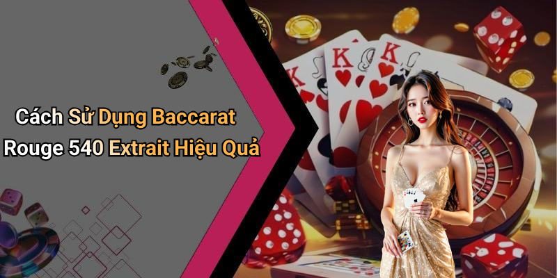 Cách Sử Dụng Baccarat Rouge 540 Extrait Hiệu Quả