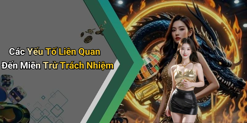 Các Yếu Tố Liên Quan Đến Miễn Trừ Trách Nhiệm