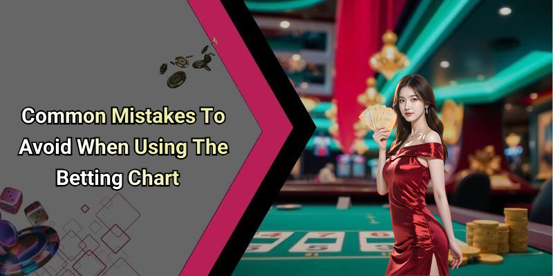 Common Mistakes To Avoid When Using The Betting Chart