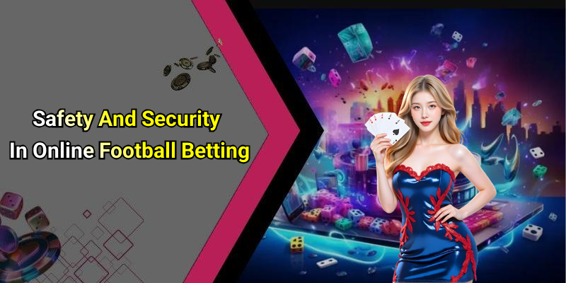 Safety And Security In Online Football Betting