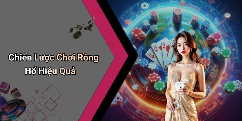 Chiến Lược Chơi Rồng Hổ Hiệu Quả