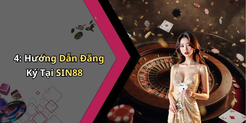4: Hướng Dẫn Đăng Ký Tại SIN88
