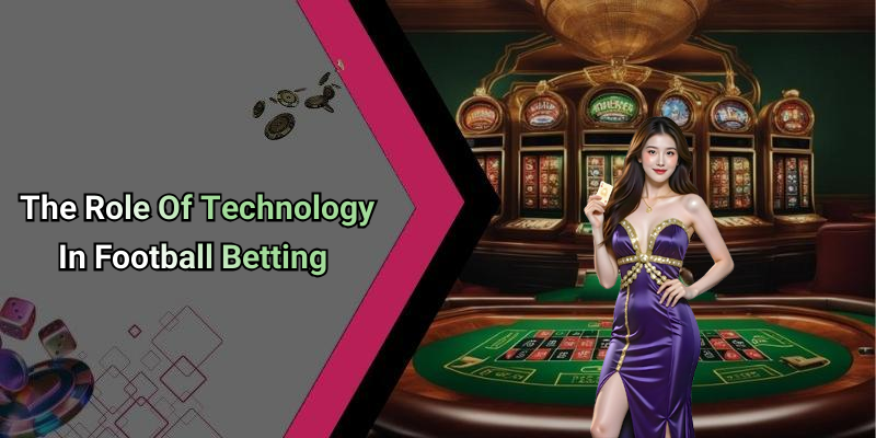 The Role Of Technology In Football Betting