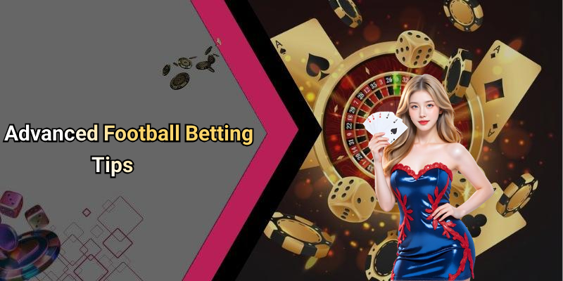 Advanced Football Betting Tips