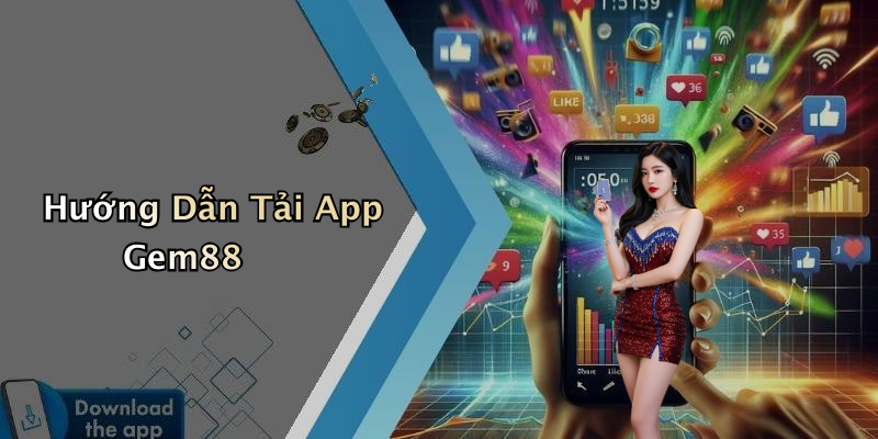 Hướng Dẫn Tải App Gem88