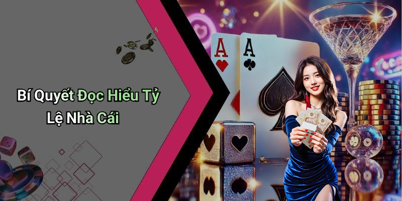 Bí Quyết Đọc Hiểu Tỷ Lệ Nhà Cái