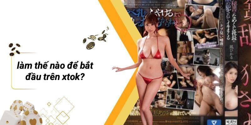 Làm Thế Nào Để Bắt Đầu Trên XTOK?